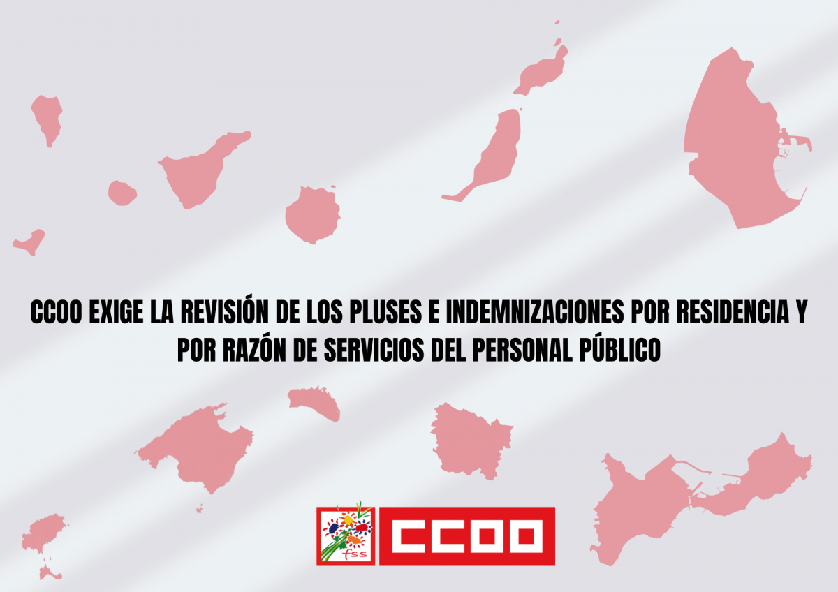 CCOO exige la revisión de los pluses e indemnizaciones por residencia y por razón de servicios del personal público