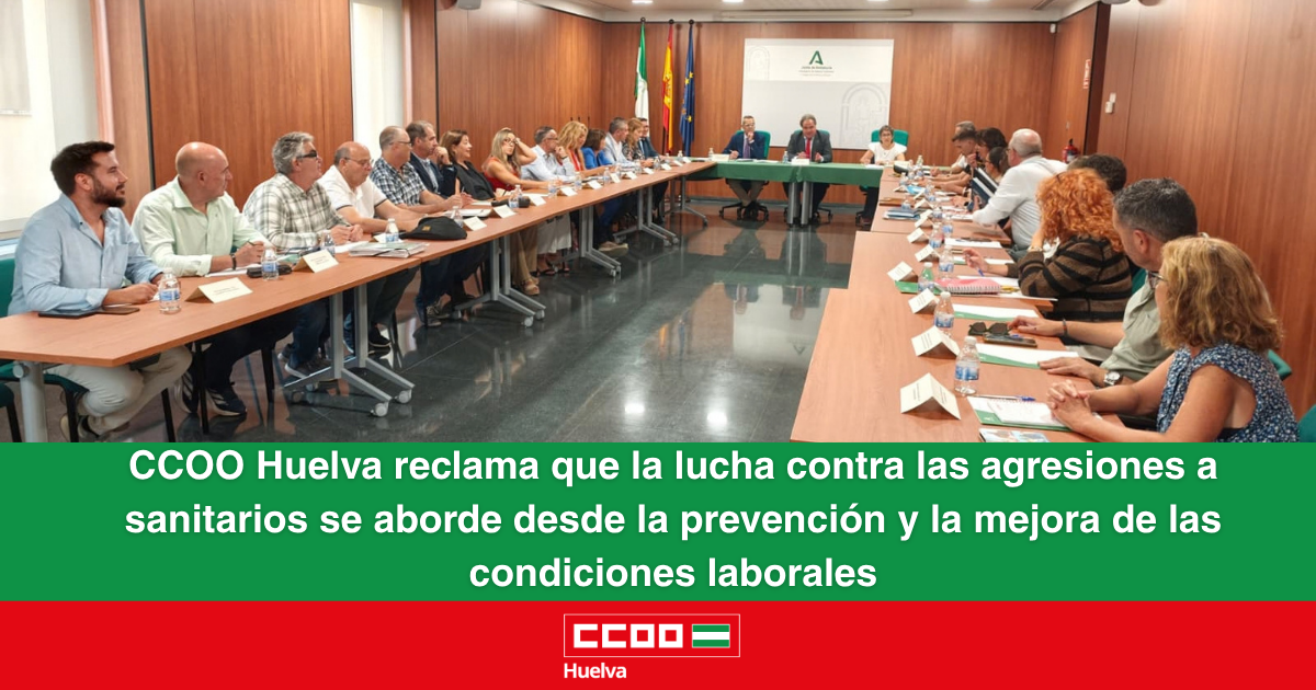 CCOO Huelva reclama que la lucha contra las agresiones a sanitarios se aborde desde la prevención y la mejora de las condiciones laborales.